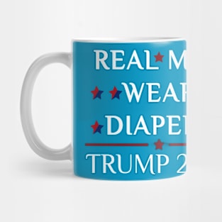 Real Men Wear Diapers Trump 2024 Funny Joke Mug